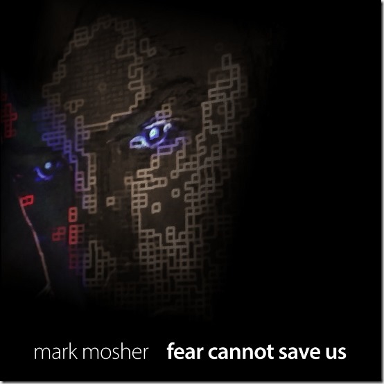 mark-mosher-fear-cannot-save-us-cover-550