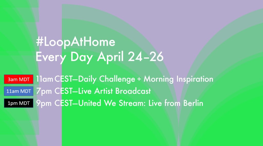 Loop Music-Making Weekend is Live: Full Program Daily Schedule #LoopAtHome