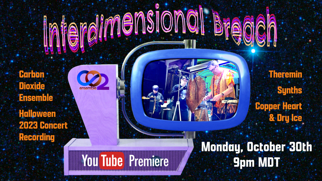 Tune in at 9 PM Tonight (Oct 30th) to Watch Recording of Halloween Concert Video Premier “Interdimensional Breach” by the Carbon Dioxide Ensemble